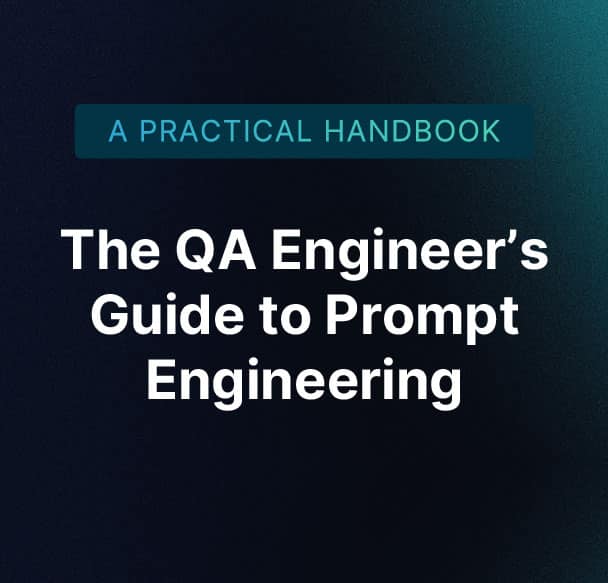 The QA Engineer’s Guide to Prompt Engineering – A Practical Handbook