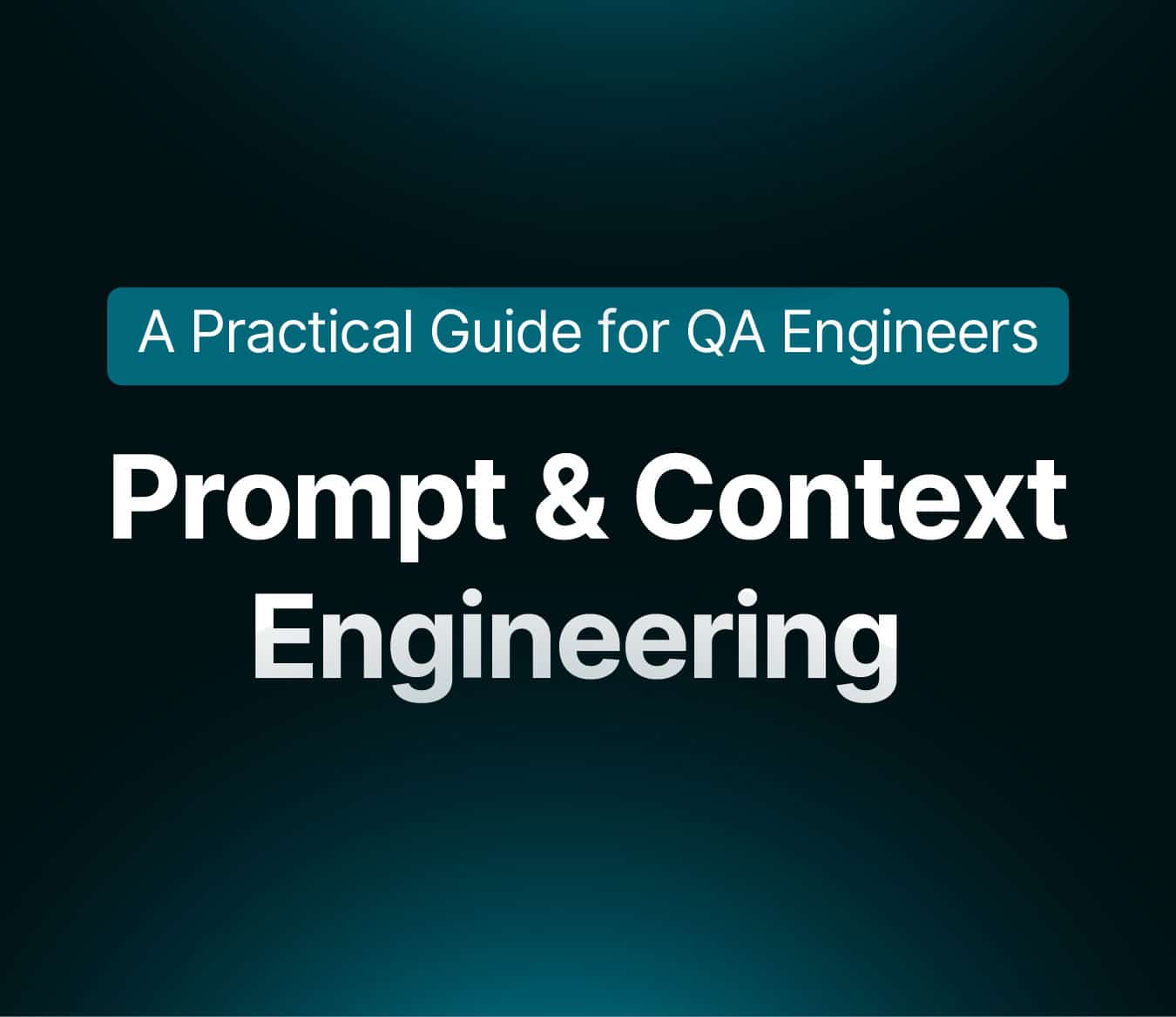 Prompt & Context Engineering for QA Engineers